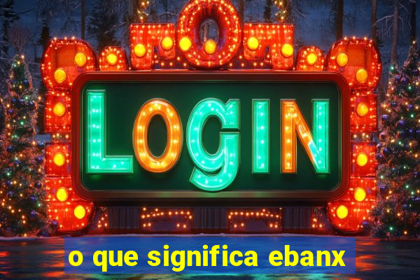 o que significa ebanx